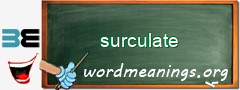 WordMeaning blackboard for surculate